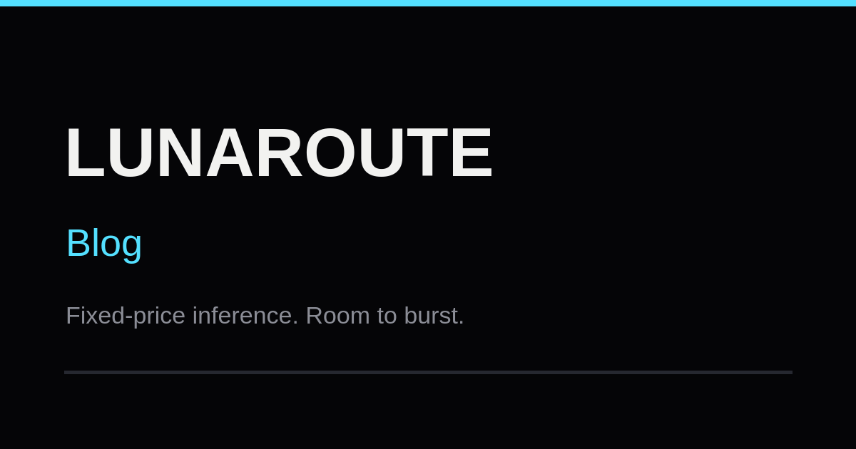 LunaRoute — Fixed-price inference. Room to burst.